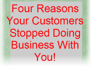 Four Reasons Your Customers Stopped Doing Business With You