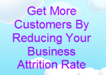 Get More Customers By Reducing Your Business Attrition Rate