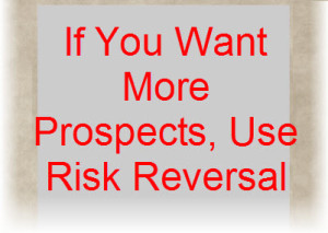 If You Want More Prospects, Use Risk Reversal